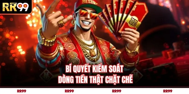 Bí quyết kiểm soát dòng tiền thật chặt chẽ