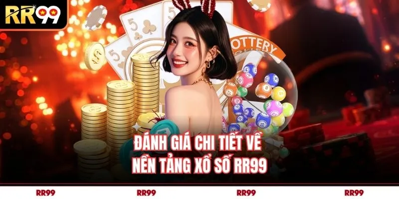 Đánh giá chi tiết về nền tảng xổ số RR99