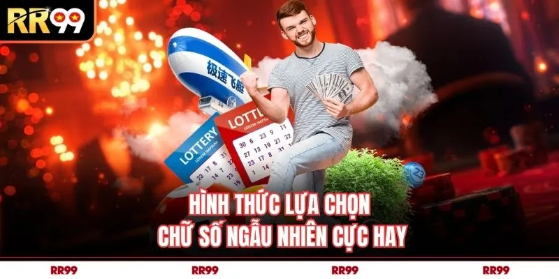 Hình thức lựa chọn chữ số ngẫu nhiên cực hay