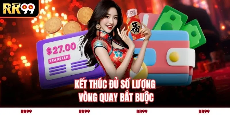 Kết thúc đủ số lượng vòng quay bắt buộc