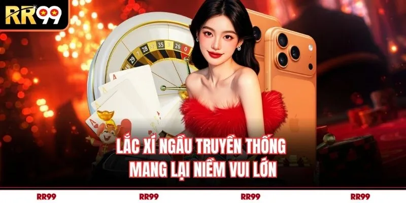 Lắc xí ngầu truyền thống mang lại niềm vui lớn