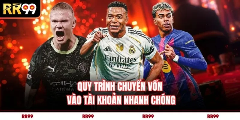 Quy trình chuyển vốn vào tài khoản nhanh chóng