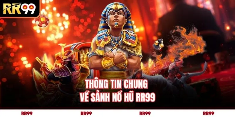 Thông tin chung về sảnh nổ hũ RR99